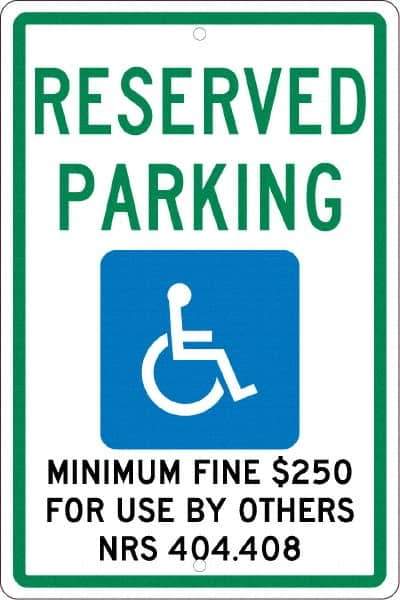 NMC - "Reserved Parking Minimum Fine $250 For Use By Others Nrs 404.408", "Handicap Symbol", 12" Wide x 18" High, Aluminum ADA Signs - 0.063" Thick, Green & Blue on White, Rectangle, Post Mount - Industrial Tool & Supply