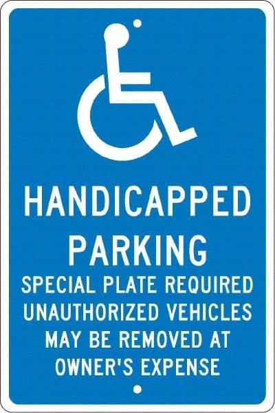 NMC - "Handicapped Parking Special Plate Required Unauthorized Vehicles May Be Removed At Owner'S Expense", "Handicap Symbol", 12" Wide x 18" High, Aluminum ADA Signs - 0.063" Thick, White on Blue, Rectangle, Post Mount - Industrial Tool & Supply