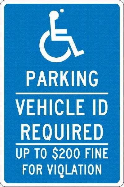 NMC - "Parking Vehicle Id Required Up To $200 Fine For Violation", "Handicap Symbol", 12" Wide x 18" High, Aluminum ADA Signs - 0.063" Thick, White on Blue, Rectangle, Post Mount - Industrial Tool & Supply
