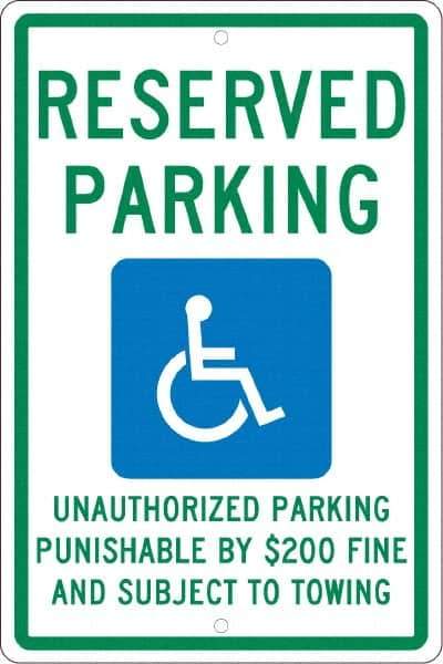 NMC - "Reserved Parking Unauthorized Parking Punishable By $200 Fine And Subject To Towing", "Handicap Symbol", 12" Wide x 18" High, Aluminum ADA Signs - 0.063" Thick, Green & Blue on White, Rectangle, Post Mount - Industrial Tool & Supply