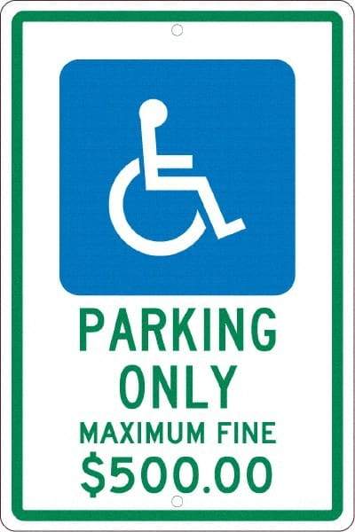 NMC - "Parking Only Maximum Fine $500.00", "Handicap Symbol", 12" Wide x 18" High, Aluminum ADA Signs - 0.063" Thick, Green & Blue on White, Rectangle, Post Mount - Industrial Tool & Supply
