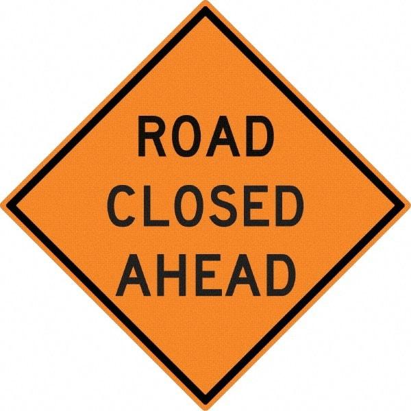 NMC - "Road Closed Ahead", 30" Wide x 30" High, Aluminum Construction Roadway Signs - 0.08" Thick, Black on Orange, High Intensity Reflectivity, Diamond, Post Mount - Industrial Tool & Supply