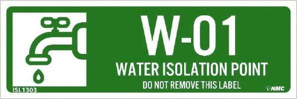 NMC - Energy Isolation Label - Legend: W - 01 THRU W - 10 DO NOT REMOVE THIS TAG WATER ISOLATION POINT, English, Green, 3" Long x 1" High, Sign Muscle Finish - Industrial Tool & Supply