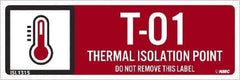 NMC - Energy Isolation Label - Legend: T - 01 THRU T - 10 DO NOT REMOVE THIS TAG THERMAL ISOLATION POINT, English, Red, 3" Long x 1" High, Sign Muscle Finish - Industrial Tool & Supply