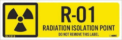 NMC - Energy Isolation Label - Legend: R - 01 THRU R - 10 DO NOT REMOVE THIS TAG RADIATION ISOLATION POINT, English, Yellow, 3" Long x 1" High, Sign Muscle Finish - Industrial Tool & Supply