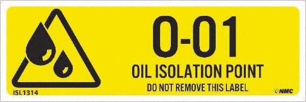 NMC - Energy Isolation Label - Legend: O - 01 THRU O - 10 DO NOT REMOVE THIS TAG OIL ISOLATION POINT, English, Yellow, 3" Long x 1" High, Sign Muscle Finish - Industrial Tool & Supply