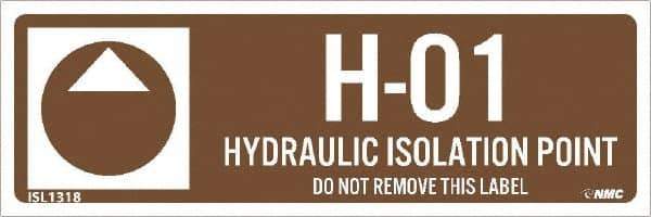 NMC - Energy Isolation Label - Legend: H - 01 THRU H - 10 DO NOT REMOVE THIS TAG HYDRAULIC ISOLATION POINT, English, Brown, 3" Long x 1" High, Sign Muscle Finish - Industrial Tool & Supply
