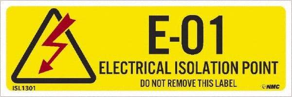NMC - Energy Isolation Label - Legend: E - 01 THRU E - 10 DO NOT REMOVE THIS TAG ELECTRICAL ISOLATION POINT, English, Yellow, 3" Long x 1" High, Sign Muscle Finish - Industrial Tool & Supply