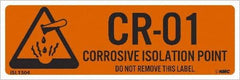 NMC - Energy Isolation Label - Legend: CR - 01 THRU CR - 10 DO NOT REMOVE THIS TAG CORROSIVE ISOLATION POINT, English, Orange, 3" Long x 1" High, Sign Muscle Finish - Industrial Tool & Supply