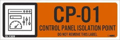 NMC - Energy Isolation Label - Legend: CP - 01 THRU CP - 10 DO NOT REMOVE THIS TAG CONTROL PANEL ISOLATION POINT, English, Orange, 3" Long x 1" High, Sign Muscle Finish - Industrial Tool & Supply