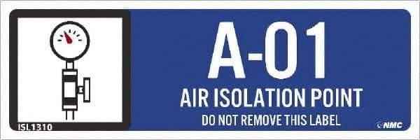 NMC - Energy Isolation Label - Legend: A - 01 THRU A - 10 DO NOT REMOVE THIS TAG AIR ISOLATION POINT, English, Blue, 3" Long x 1" High, Sign Muscle Finish - Industrial Tool & Supply