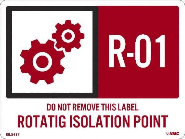 NMC - Energy Isolation Label - Legend: R - 01 THRU R - 10 DO NOT REMOVE THIS TAG ROTATING ISOLATION POINT, English, Red, 4" Long x 3" High, Sign Muscle Finish - Industrial Tool & Supply