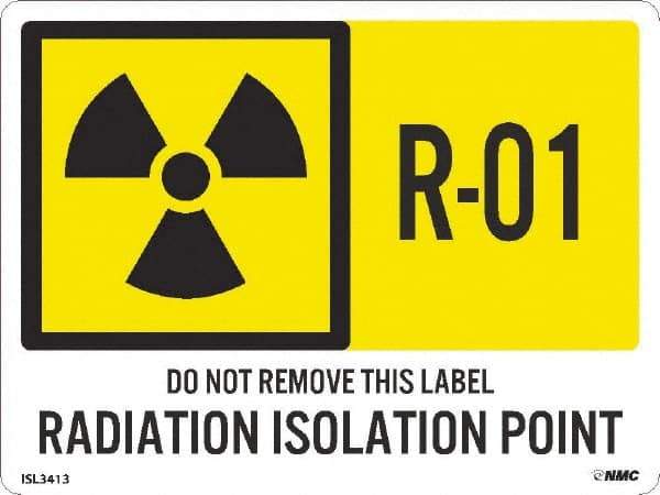 NMC - Energy Isolation Label - Legend: R - 01 THRU R - 10 DO NOT REMOVE THIS TAG RADIATION ISOLATION POINT, English, Yellow, 4" Long x 3" High, Sign Muscle Finish - Industrial Tool & Supply
