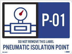 NMC - Energy Isolation Label - Legend: P - 01 THRU P - 10 DO NOT REMOVE THIS TAG PNEUMATIC ISOLATION POINT, English, Blue, 4" Long x 3" High, Sign Muscle Finish - Industrial Tool & Supply
