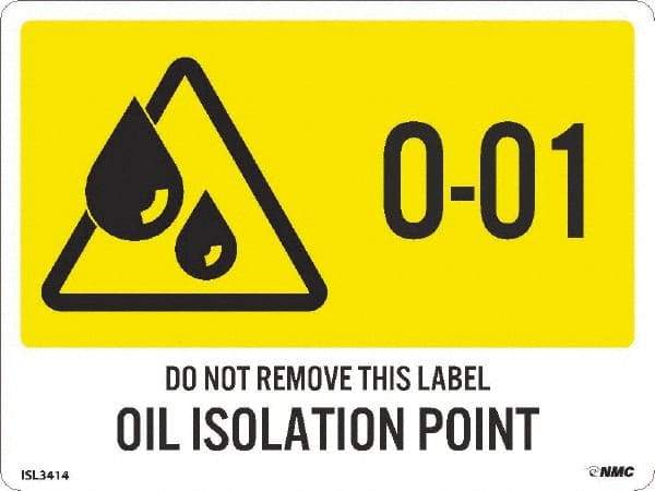 NMC - Energy Isolation Label - Legend: O - 01 THRU O - 10 DO NOT REMOVE THIS TAG OIL ISOLATION POINT, English, Yellow, 4" Long x 3" High, Sign Muscle Finish - Industrial Tool & Supply