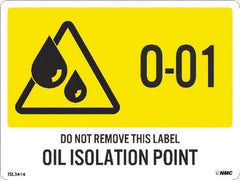 NMC - Energy Isolation Label - Legend: O - 01 THRU O - 10 DO NOT REMOVE THIS TAG OIL ISOLATION POINT, English, Yellow, 4" Long x 3" High, Sign Muscle Finish - Industrial Tool & Supply