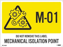 NMC - Energy Isolation Label - Legend: M - 01 THRU M - 10 DO NOT REMOVE THIS TAG MECHANICAL ISOLATION POINT, English, Yellow, 4" Long x 3" High, Sign Muscle Finish - Industrial Tool & Supply