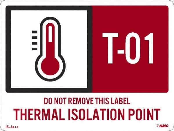 NMC - Energy Isolation Label - Legend: T - 01 THRU T - 10 DO NOT REMOVE THIS TAG THERMAL ISOLATION POINT, English, Red, 4" Long x 3" High, Sign Muscle Finish - Industrial Tool & Supply
