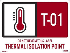 NMC - Energy Isolation Label - Legend: T - 01 THRU T - 10 DO NOT REMOVE THIS TAG THERMAL ISOLATION POINT, English, Red, 4" Long x 3" High, Sign Muscle Finish - Industrial Tool & Supply