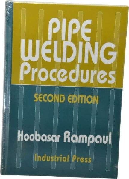 Industrial Press - Pipe Welding Procedures Publication, 2nd Edition - by Hoosbasar Rampaul, Industrial Press, 1973 - Industrial Tool & Supply