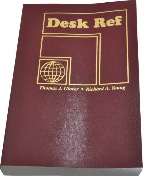 Sequoia Publishing - Desk Ref Publication, 4th Edition - by Thomas J. Glover & Richard A. Young, Sequoia Publishing, 2010 - Industrial Tool & Supply