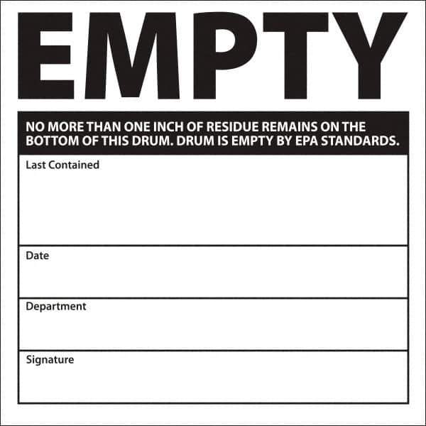 NMC - Universal Label - Legend: Empty No More Than One Inch Of Residue Remains On The Bottom Of This Drum. Drum Is Empty By Epa Standards. Last Contained ____ D, English, Black, 6" Long x 6" High, Sign Muscle Finish - Industrial Tool & Supply