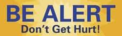 NMC - Be Alert - Don't Get Hurt!, 120 Inch Long x 36 Inch High, Safety Banner - Polyethylene, English, Printed on 1 Side - Industrial Tool & Supply