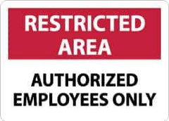 NMC - "Restricted Area - Authorized Employees Only", 10" Long x 14" Wide, Aluminum Safety Sign - Rectangle, 0.04" Thick, Use for Security & Admittance - Industrial Tool & Supply