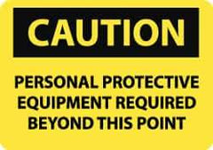NMC - "Caution - Personal Protective Equipment Required Beyond This Point", 7" Long x 10" Wide, Aluminum Safety Sign - Rectangle, 0.04" Thick, Use for Accident Prevention - Industrial Tool & Supply