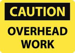 NMC - "Caution - Overhead Work", 7" Long x 10" Wide, Aluminum Safety Sign - Rectangle, 0.04" Thick, Use for Accident Prevention - Industrial Tool & Supply