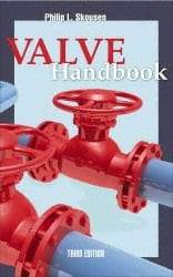 McGraw-Hill - Valve Handbook Publication, 3rd Edition - by Philip Skousen, McGraw-Hill, 2011 - Industrial Tool & Supply