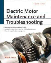 McGraw-Hill - Electric Motor Maintenance and Troubleshooting Publication, 2nd Edition - by Augie Hand, McGraw-Hill, 2011 - Industrial Tool & Supply