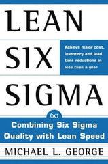 McGraw-Hill - LEAN SIX SIGMA: COMBINING SIX SIGMA QUALITY WITH LEAN PRODUCTION Handbook, 1st Edition - by Michael L. George, McGraw-Hill, 2002 - Industrial Tool & Supply