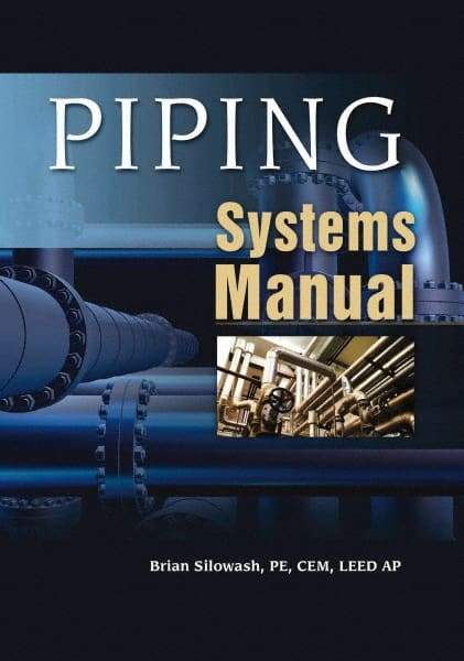 McGraw-Hill - PIPING SYSTEMS MANUAL Handbook, 1st Edition - by Brian Silowash, McGraw-Hill, 2009 - Industrial Tool & Supply