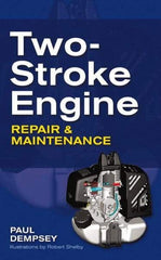 McGraw-Hill - TWO-STROKE ENGINE REPAIR AND MAINTENANCE Handbook, 1st Edition - by Paul Dempsey, McGraw-Hill, 2009 - Industrial Tool & Supply