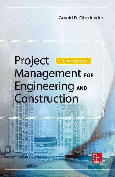 McGraw-Hill - PROJECT MANAGEMENT FOR ENGINEERING AND CONSTRUCTION Handbook, 3rd Edition - by Garold (Gary) Oberlender, McGraw-Hill, 2014 - Industrial Tool & Supply