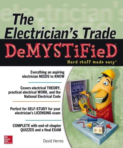 McGraw-Hill - ELECTRICIANS TRADE DEMYSTIFIED Handbook, 1st Edition - by David Herres, McGraw-Hill, 2013 - Industrial Tool & Supply