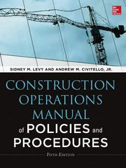 McGraw-Hill - CONSTRUCTION OPERATIONS MANUAL OF POLICIES AND PROCEDURES 5/E Handbook, 5th Edition - by Andrew Civitello & Sidney Levy, McGraw-Hill, 2014 - Industrial Tool & Supply