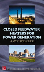 McGraw-Hill - CLOSED FEEDWATER HEATERS FOR POWER GENERATION Handbook, 1st Edition - by Stanley Yokell, Michael Catapano & Eric Svensson, McGraw-Hill, 2014 - Industrial Tool & Supply