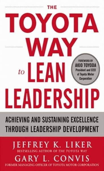 McGraw-Hill - TOYOTA WAY TO LEAN LEADERSHIP Handbook, 1st Edition - by Jeffrey Liker & Gary L. Convis, McGraw-Hill, 2011 - Industrial Tool & Supply