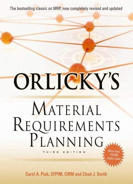 McGraw-Hill - ORLICKYS MATERIAL REQUIREMENTS PLANNING Handbook, 3rd Edition - by Carol Ptak & Chad Smith, McGraw-Hill, 2011 - Industrial Tool & Supply