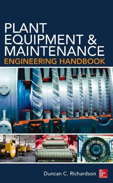 McGraw-Hill - PLANT EQUIPMENT AND MAINTENANCE ENGINEERING HANDBOOK - by Duncan Richardson, McGraw-Hill, 2014 - Industrial Tool & Supply