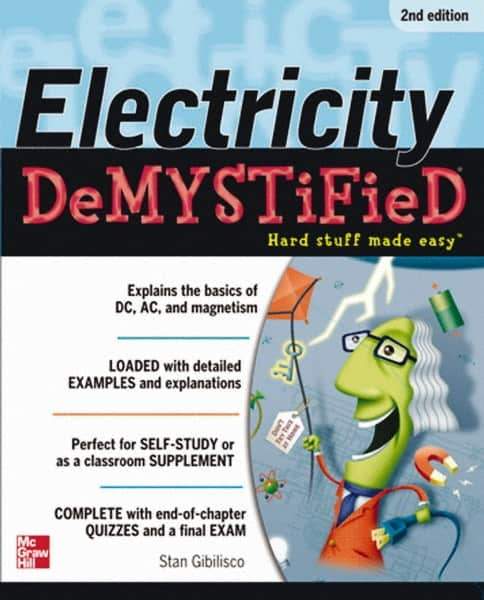 McGraw-Hill - ELECTRICITY DEMYSTIFIED Handbook, 2nd Edition - by Stan Gibilisco, McGraw-Hill, 2012 - Industrial Tool & Supply