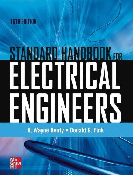 McGraw-Hill - STANDARD HANDBOOK FOR ELECTRICAL ENGINEERS - by H. Wayne Beaty & Donald Fink, McGraw-Hill, 2012 - Industrial Tool & Supply