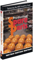 Industrial Press - Production Spare Parts: Optimizing the MRO Inventory Asset Publication, 1st Edition - by Moncrief, Schroder & Reynolds, Industrial Press, 2005 - Industrial Tool & Supply