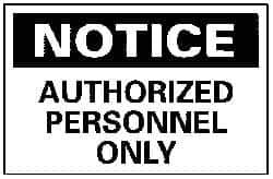 NMC - "Notice - Authorized Personnel Only", 10" Long x 14" Wide, Rigid Plastic Safety Sign - Rectangle, 0.05" Thick, Use for Security & Admittance - Industrial Tool & Supply