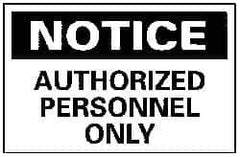 NMC - "Notice - Authorized Personnel Only", 10" Long x 14" Wide, Rigid Plastic Safety Sign - Rectangle, 0.05" Thick, Use for Security & Admittance - Industrial Tool & Supply
