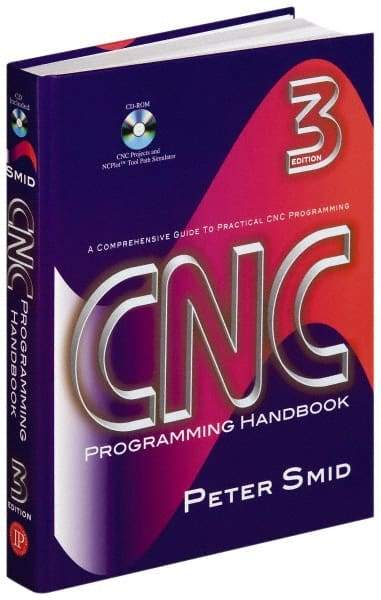 Industrial Press - CNC Programming Handbook Publication with CD-ROM, 3rd Edition - by Peter Smid, Industrial Press, 2007 - Industrial Tool & Supply