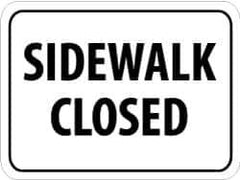 NMC - "Sidewalk Closed", 24" Wide x 18" High, Aluminum Parking Lot Traffic Signs - 0.08" Thick, Black on White, High Intensity Reflectivity, Rectangle, Post Mount - Industrial Tool & Supply