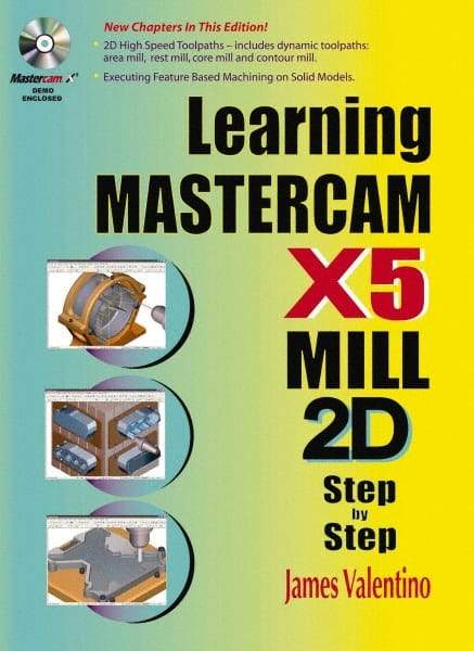 Industrial Press - Learning Mastercam X5 Mill 2D Step by Step Publication with CD-ROM, 1st Edition - by James Valentino & Joseph Goldenberg, Industrial Press, 2010 - Industrial Tool & Supply